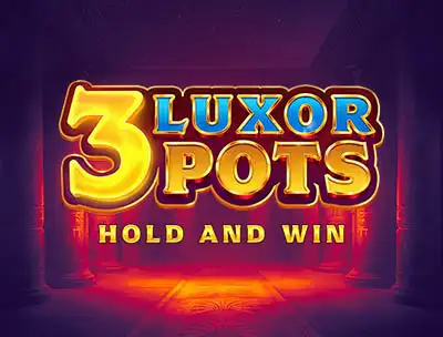 3 Luxor Pots: Hold and Win