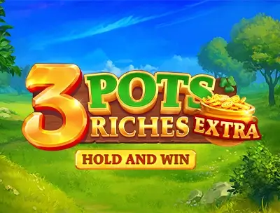 3 Pots Riches Extra: Hold and Win 